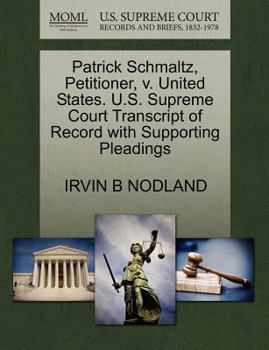 Patrick Schmaltz, Petitioner, v. United States. U.S. Supreme Court Transcript of Record with Supporting Pleadings