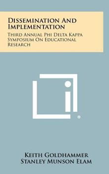 Hardcover Dissemination and Implementation: Third Annual Phi Delta Kappa Symposium on Educational Research Book