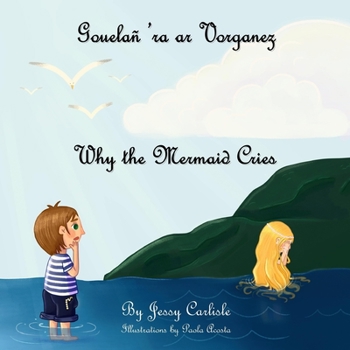 Paperback Why the Mermaid Cries (Gouelañ 'ra ar Vorganez): The Legend of Kêr-Is [Breton] Book