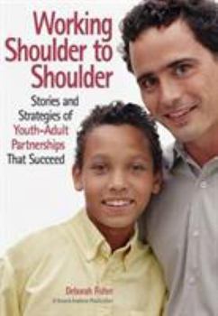 Paperback Working Shoulder to Shoulder: Stories and Strategies of Youth-Adult Partnerships That Succeed Book