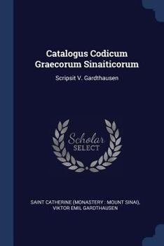 Paperback Catalogus Codicum Graecorum Sinaiticorum: Scripsit V. Gardthausen Book