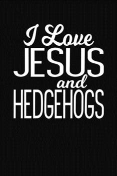 I Love Jesus and Hedgehogs: Sermon Notes Journal