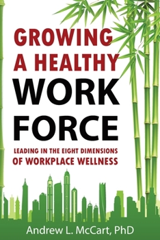 Paperback Growing a Healthy Workforce: Leading in The Eight Dimensions of Organizational Wellness Book