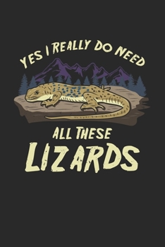 Yes I Really Do Need All These Lizards: Eidechsen Reptilien Notizbuch / Tagebuch / Heft mit Linierten Seiten. Notizheft mit Linien, Journal, Planer für Termine oder To-Do-Liste.