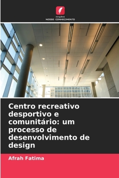 Paperback Centro recreativo desportivo e comunitário: um processo de desenvolvimento de design [Portuguese] Book