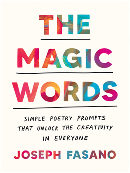 Paperback The Magic Words: Simple Poetry Prompts That Unlock the Creativity in Everyone Book