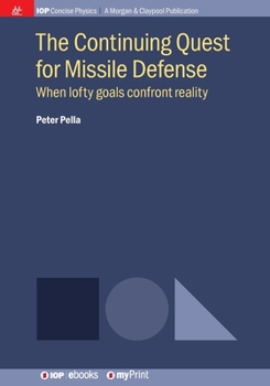 Paperback The Continuing Quest for Missile Defense: When lofty goals confront reality Book