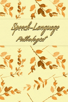 Speech-Language Pathologist: Speech-Language Pathologist Notebook, Journal Or Diary Speech Therapist Appreciation Gifts - Perfect Thanksgiving Thank You Gift Ideas For SLP & Speech Therapy.