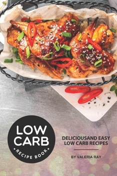 Paperback Low Carb Recipe Book: Delicious and Easy Low Carb Recipes Book