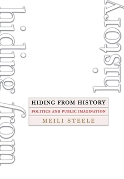 Hardcover Hiding from History: Politics and Public Imagination Book