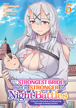 Paperback She's the Strongest Bride, But I'm Stronger in Night Battles: A Harem Chronicle of Advancing Through Cunning Tactics (Manga) Vol. 5 Book
