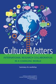 Paperback Culture Matters: International Research Collaboration in a Changing World: Summary of a Workshop Book