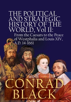 Hardcover The Political and Strategic History of the World, Vol II: From the Caesars to the Peace of Westphalia and Louis XIV, A.D. 14-1661 Book