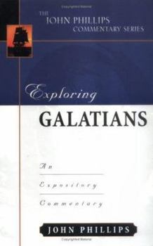 Exploring Galatians (John Phillips Commentary Series) (John Phillips Commentary Series, The) - Book  of the John Phillips Commentary