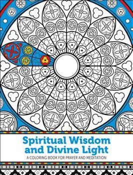 Paperback Spiritual Wisdom and Divine Light: A Coloring Book for Prayer and Meditation Book