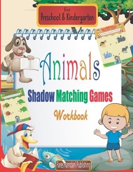 Animals Shadow Matching Games Workbook for Preschool & Kindergarten: Shadow Matching Games Book for kids, for Ages 3 and Up, Preschool to ... for Beginners Book, Size 8.5" x 11" inches