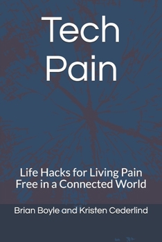 Paperback Tech Pain: Life Hacks for Living Pain Free in a Connected World Book