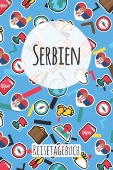 Serbien Reisetagebuch: A5 Reise Journal I Notizbuch I Urlaubs Planer I Road trip Planer I Travel notebook I 6X9 Pocket journal I Geschenk für Backpacker (German Edition)