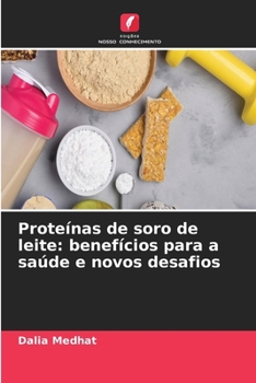 Proteínas de soro de leite: benefícios para a saúde e novos desafios (Portuguese Edition)