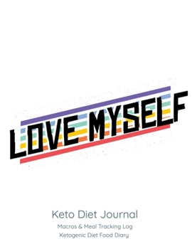 Paperback Love Myself, Keto Diet Journal: Macros & Meal Tracking Log, Ketogenic Diet Food Diary Book