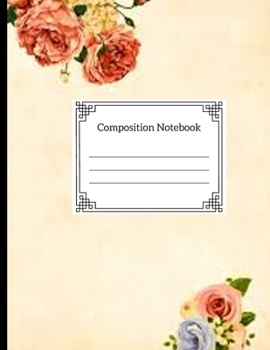 Composition notebook: Notebook For Girls: Blank Lined Notebook With Beige Floural Cover!