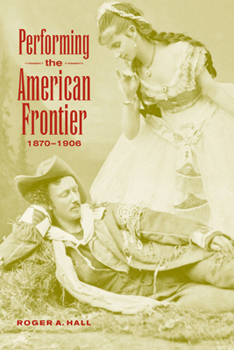 Paperback Performing the American Frontier, 1870-1906 Book