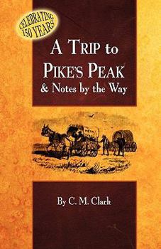 Paperback A Trip to Pike's Peak & Notes by the Way Book