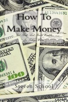 Paperback How To Make Money: Get Rich And Build Wealth In Todays World. Book