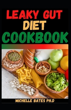 LEAKY GUT DIET COOKBOOK: IMPROVE YOUR AUTO IMMUNE CONDITIONS. HEALTH AND DIET GUIDE WITH HEALING RECIPES