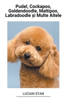 Paperback Pudel, Cockapoo, Goldendoodle, Maltipoo, Labradoodle &#537;i Multe Altele [Romanian] Book