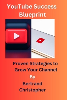 Paperback YouTube Success Blueprint: Proven Strategies to Grow Your Channel Book
