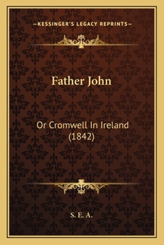 Paperback Father John: Or Cromwell In Ireland (1842) Book