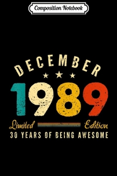 Composition Notebook: Classic 30th Birthday Gift Men Women Vintage December 1989  Journal/Notebook Blank Lined Ruled 6x9 100 Pages