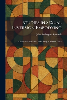 Paperback Studies in Sexual Inversion Embodying: A Study in Greek Ethics and a Study in Modern Ethics Book
