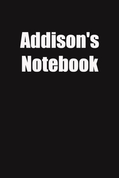 Paperback Addison's Notebook: 6x9 Lined Notebook, Gift For a Friend or a Colleague (Gift For Someone You Love) Book