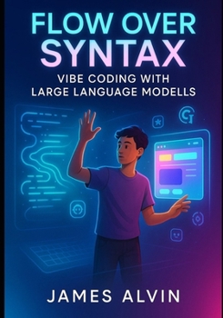 Paperback Flow Over Syntax: Vibe Coding with Large Language Modells Book