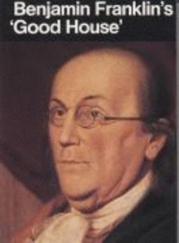 Paperback Benjamin Franklin's "Good House" Book