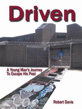 Paperback Driven: A Young Man's Journey To Escape his Past Book