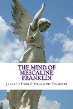 Paperback The Mind of Mescaline Franklin: The Awakening of a Paleface Ethnocist Book