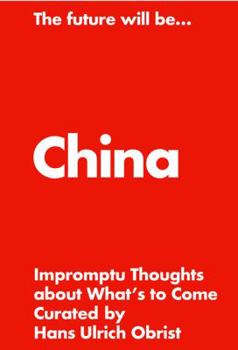 Paperback The Future Will Be... China Edition: Thoughts on What's to Come Book