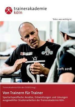 Paperback Von Trainern für Trainer: Sportartspezifische Ansätze, Entwicklungen und Lösungen ausgewählter Studienarbeiten der Trainerakademie Köln [German] Book