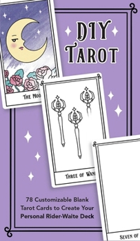 Misc. DIY Tarot: 78 Customizable Blank Tarot Cards to Create Your Personal Rider-Waite Deck Book