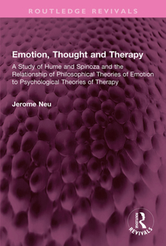 Paperback Emotion, Thought and Therapy: A Study of Hume and Spinoza and the Relationship of Philosophical Theories of Emotion to Psychological Theories of Thera Book