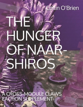 Paperback The Hunger of Naar-Shiros: A Cross-Module Claws Faction Supplement Book