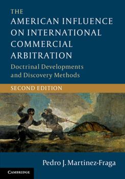 Paperback The American Influence on International Commercial Arbitration: Doctrinal Developments and Discovery Methods Book