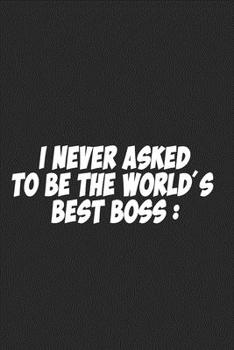 Paperback I never asked to be the World's Best Boss: : Lined notebook Book