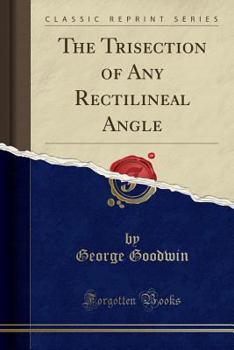 Paperback The Trisection of Any Rectilineal Angle (Classic Reprint) Book