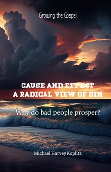 Paperback Cause and Effect - A Radical View of Sin: Why do bad people prosper? Book