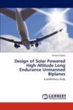 Paperback Design of Solar Powered High Altitude Long Endurance Unmanned Biplanes Book