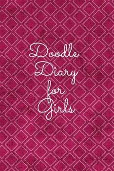 Paperback Doodle Diary for Girls: Journal for Girls and Teens Doodle Pages Great Gift for Girls Book